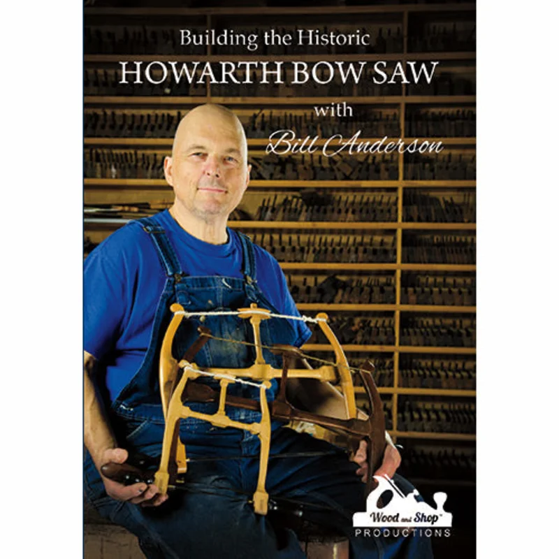 "Building the Historic Howarth Bow Saw with Bill Anderson" in HD (Stream + Download)